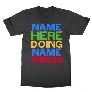 Name Here Doing Name Things T-Shirt