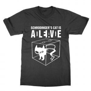 Schrodingers Cat is Alive T-Shirt