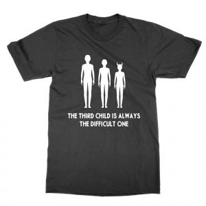 The Third Child Is Always the Difficult One T-Shirt