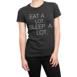 Eat a Lot Sleep a Lot women’s t-shirt