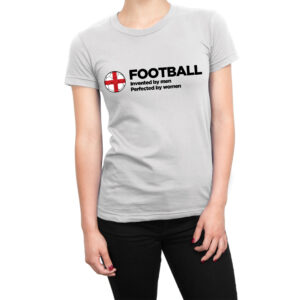 Football Invented by Men Perfected by Women women’s t-shirt