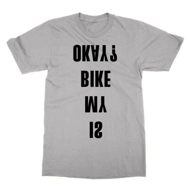 Is My Bike Okay t-shirt by Clique Wear