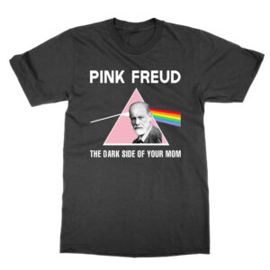 Pink Freud The Dark Side Of Your MomT-Shirt