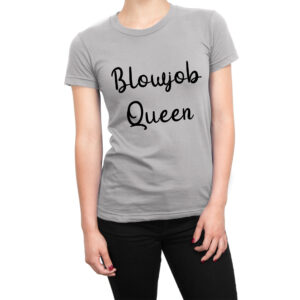 Blowjob Queen women’s t-shirt