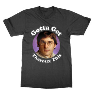 Gotta Get Louis Theroux This T-Shirt