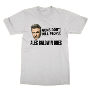 Guns Don’t Kill People Alec Baldwin Does T-Shirt