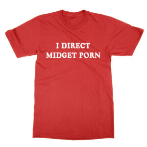 I Direct Midget Porn T-Shirt