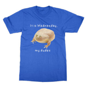 It’s Wednesday my dudes T-Shirt