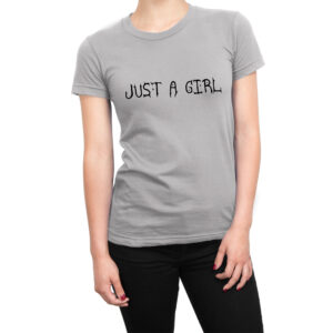 Just a Girl women’s t-shirt