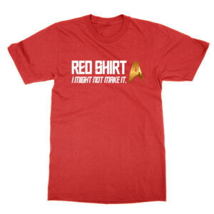 Red Shirt I Might Not Make It T-Shirt