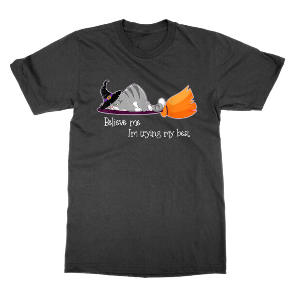 Believe Me I'm Trying My Best Halloween Cat Lovers Broom t-shirt by Clique Wear