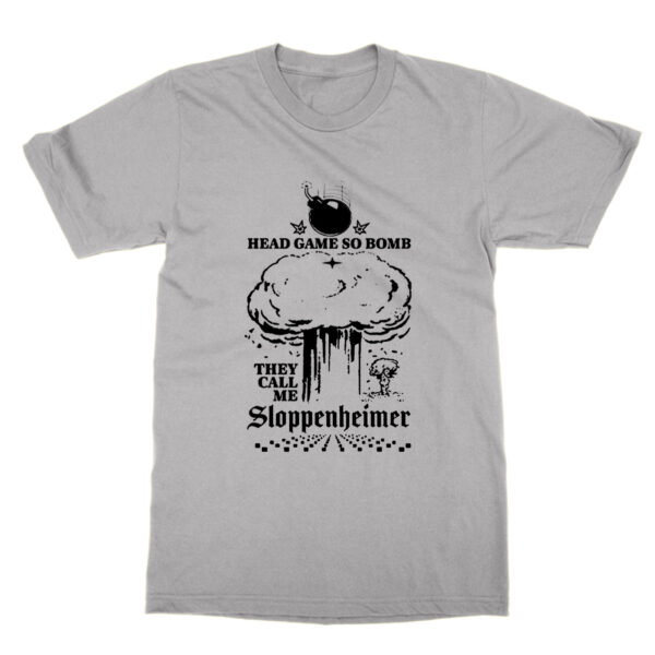 Head Game So Bomb They Call Me Sloppenheimer t-shirt by Clique Wear