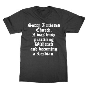Sorry I Missed Church T-Shirt