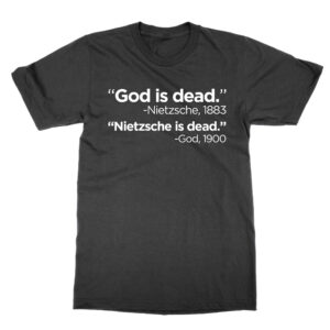 God is Dead Nietzsche is Dead T-Shirt