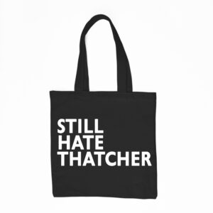Still Hate Thatcher Tote Bag