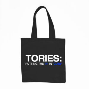 Tories Putting the N In Cuts Tote Bag