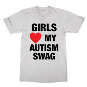 Girls Love My Autism Swag T-Shirt