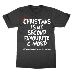 Christmas is my Second favourite C Word T-Shirt