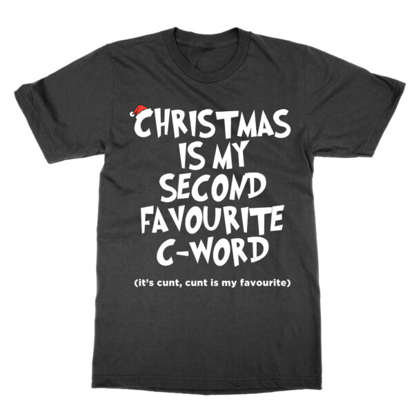Christmas is my Second favourite C Word t-shirt by Clique Wear