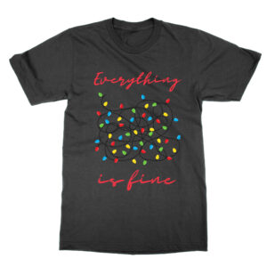 Everything is Fine Christmas Lights T-Shirt