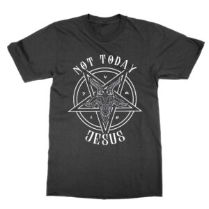 Not Today Jesus T-Shirt