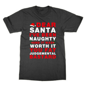 Dear Santa I’ve Been And It Was Worth It Funny Rude Christmas T-Shirt