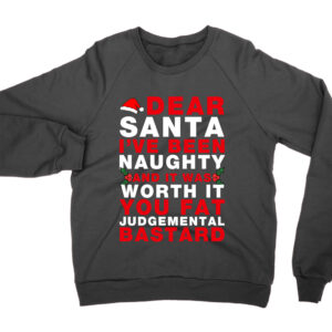 Dear Santa I’ve Been And It Was Worth It Funny Rude Christmas jumper (sweatshirt)