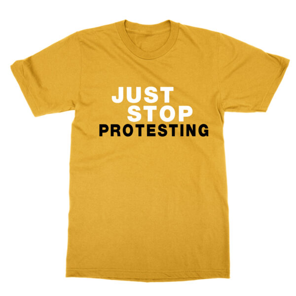 Just Stop Protesting t-shirt by Clique Wear