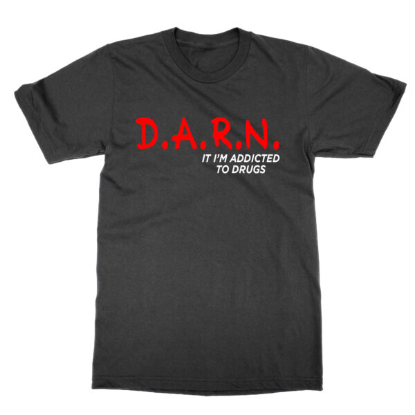 DARN It I'm Addicted to Drugs t-shirt by Clique Wear