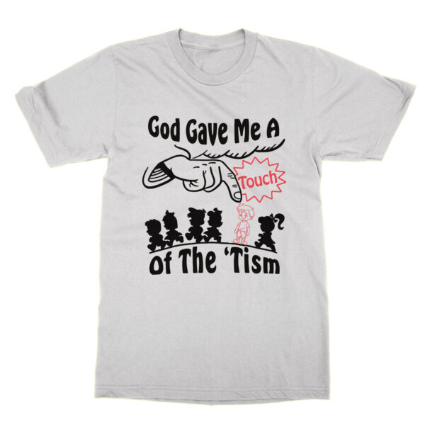 God Gave Me a Touch of the Tism t-shirt by Clique Wear