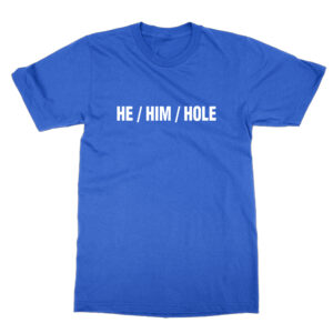 He Him Hole t-shirt by Clique Wear