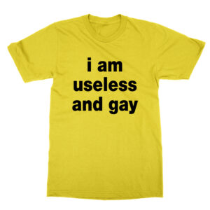 I Am Useless and Gay t-shirt by Clique Wear