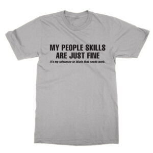 My People Skills are Just Fine T-Shirt