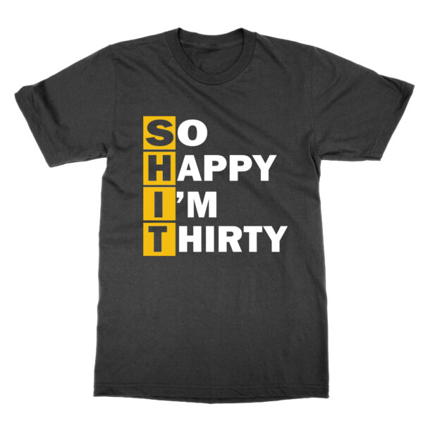 So Happy I'm Thirty t-shirt by Clique Wear