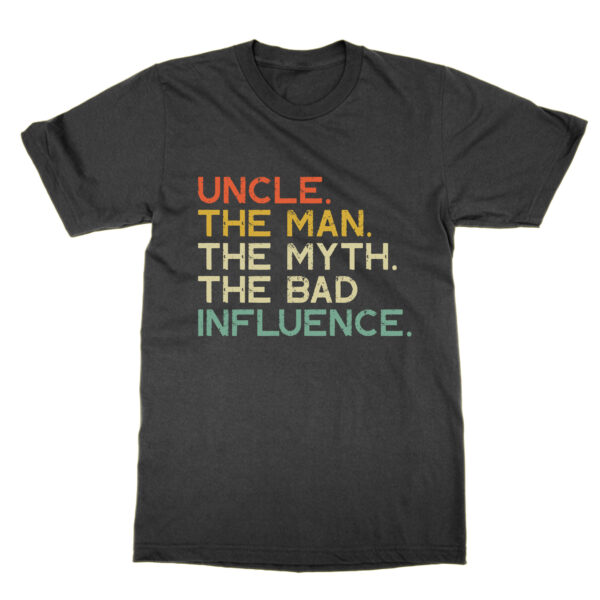 Uncle The Man The Myth The Bad Influence t-shirt by Clique Wear