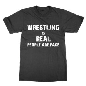 Wrestling is Real T-Shirt