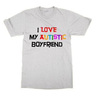 I Love My Autistic Boyfriend t-shirt by Clique Wear