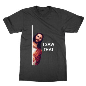 Jesus Meme I Saw That T-Shirt