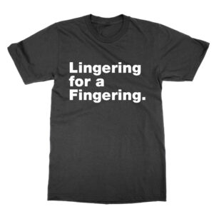 Lingering for a Fingering t-shirt by Clique Wear