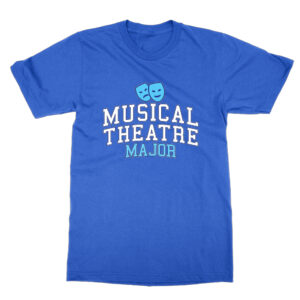 Musical Theatre Major T-Shirt