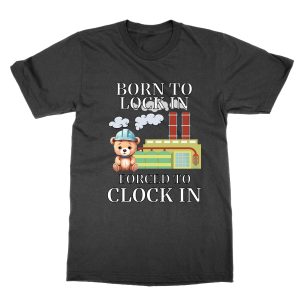 Born to Lock In Forced to Clock T-Shirt