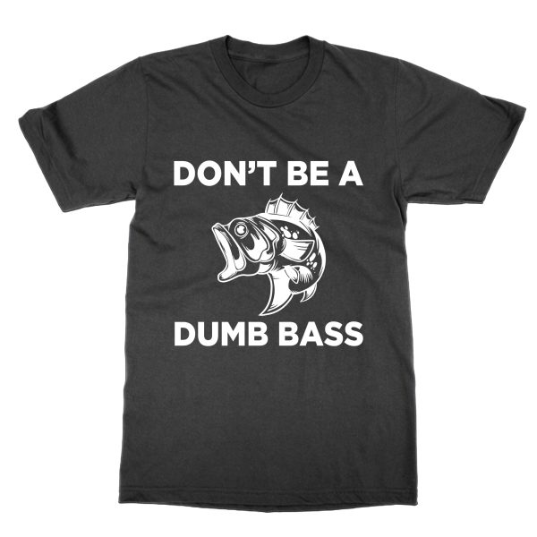 Don't Be a Dumb Bass t-shirt by Clique Wear