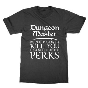 Dungeon Master It’s Not My Job to Kill You T-Shirt
