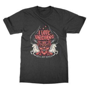 I Love Unicorns Well Not Really T-Shirt