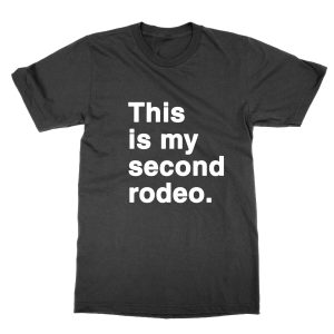 This Is My Second Rodeo T-Shirt