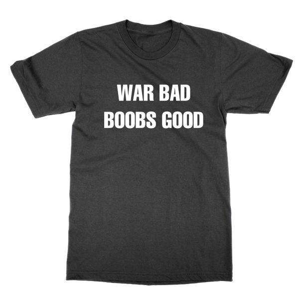 War Bad Boobs Good t-shirt by Clique Wear
