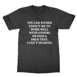 You Can Either Expect Work Well with Others T-Shirt