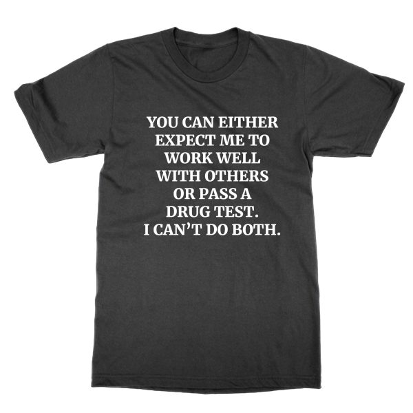 You Can Either Expect Work Well with Others t-shirt by Clique Wear