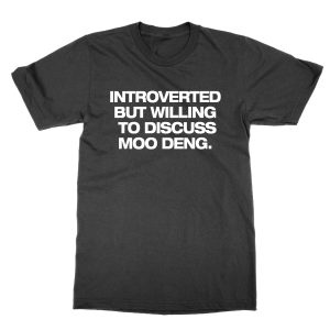 Introverted But Willing to Discuss Moo Deng T-Shirt