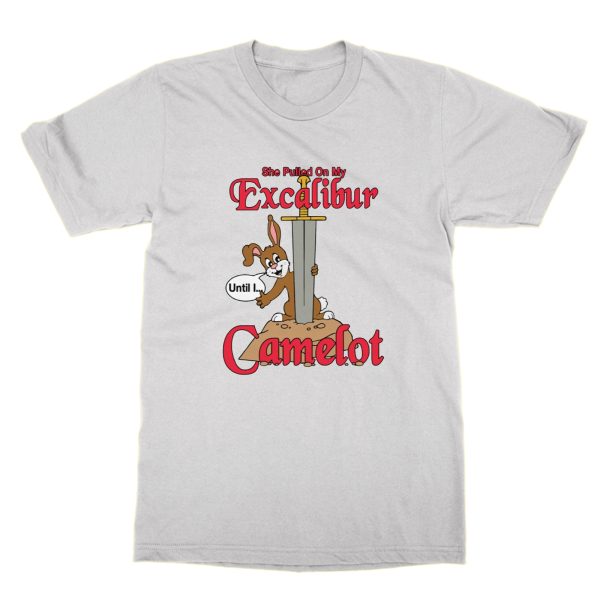 She Pulled On My Excalibur Until I Camelot t-shirt by Clique Wear